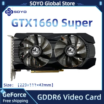 SOYO GTX 1660 Super 6G GDDR6 Grafická Karta 192Bit 3.0 x 16 GTX1660s Grafická Karta Stolní Herní Slot BTC ETH Těžební GPU